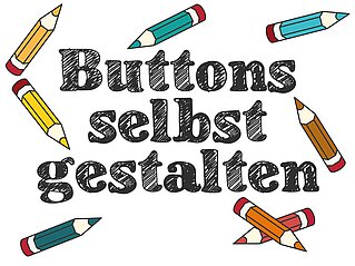Buttons selbst gestalten mit dem Buttondesigner